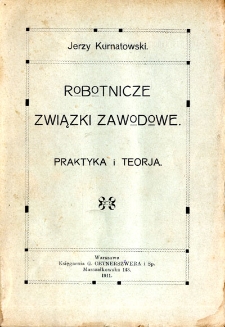 Robotnicze związki zawodowe : praktyka i teoria