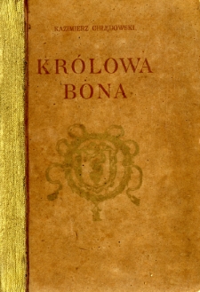 Kr&oacute;lowa Bona : obrazy czasu i ludzi