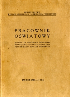 Pracownik oświatowy : biuletyn XIV Konferencji oświatowej poświęconej sprawie kształcenia pracownik&oacute;w oświaty dorosłych : (Krzemieniec, 22-25 maja 1930 r.)