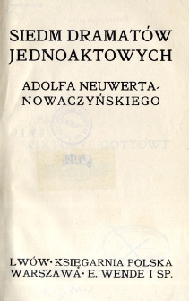 Siedem dramatów jednoaktowych Adolfa Neuwerta Nowaczyńskiego