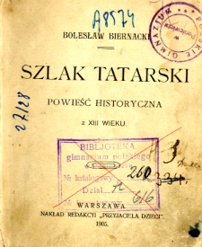 Szlak tatarski : powieść historyczna z XIII wieku