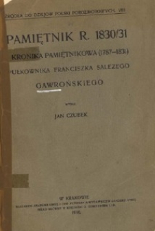 Pamiętnik r. 1830/31 i Kronika pamiętnikowa (1787-1831) pułkownika Franciszka Salezego Gawrońskiego