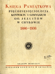 Księga pamiątkowa 50-lecia Konwiktu i Gimnazjum oo. Jezuitów w Chyrowie 1886-1936