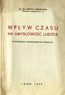 Wpływ czasu na umysłowość ludzką : (ze szczególnym uwzględnieniem roli przeszłości)