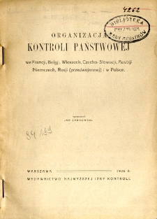 Organizacja kontroli państwowej : we Francji, Belgii, Włoszech, Czecho-Słowacji, Austrji, Niemczech, Rosji (przedwojennej) i w Polsce