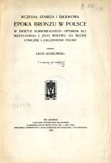 Wczesna, starsza i środkowa epoka bronzu w Polsce w świetle subborealnego optimum klimatycznego i jego wpływu na ruchy etniczne i zaludnienie Polski