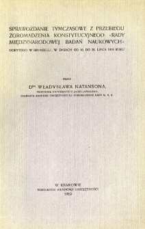 Sprawozdanie tymczasowe z przebiegu Zgromadzenia Konstytucyjnego "Rady Międzynarodowej Badań Naukowych" odbytego w Brukseli w dniach od 18 do 28 lipca 1919 roku