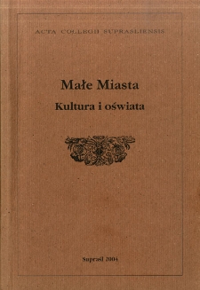 Małe miasta : kultura i oświata