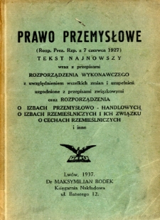 Prawo przemysłowe : (rozp. prez. Rzp. z 7 czerwca 1927) : tekst najnowszy wraz z przepisami rozporządzenia wykonawczego [...]