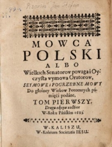 Mowca polski albo [...] sejmowe i pogrzebne mowy [...]. T.1.