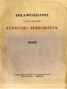 Sprawozdanie z działalności Funduszu Bezrobocia 1930 = Compte Rendu de L’Activité de la Caisse de Chômage