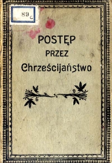 Postęp przez chrześcijaństwo : konferencye wygłoszone w kościele Notre Dame w Paryżu