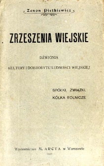 Zrzeszenia wiejskie : Dźwignia kultury i dobrobytu ludności wiejskiej spółki, związki i kółka rolnicze
