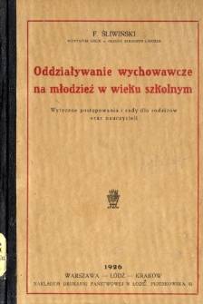 Oddziaływanie wychowawcze na młodzież w wieku szkolnym : wytyczne postępowania i rady dla rodziców oraz nauczycieli