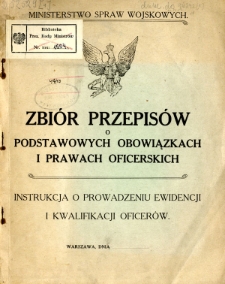 Zbiór przepisów o podstawowych obowiązkach i prawach oficerskich : instrukcja o prowadzeniu ewidencji i kwalifikacji oficerów