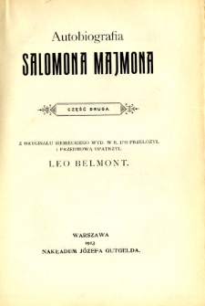Autobiografia Salomona Majmona z portretem oraz list autora do Kr&oacute;la Stanisława Augusta, wydrukowany jako dedykacja do dzieła "O filozofii transcendentalnej" wyd. w Berlinie w 1790 r. w dw&oacute;ch częściach. Cz. 2