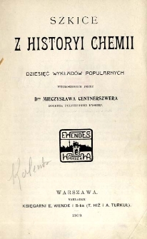 Szkice z historyi chemii : dziesięć wykład&oacute;w popularnych