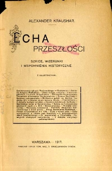 Echa przeszłości : szkice, wizerunki i wspomnienia historyczne
