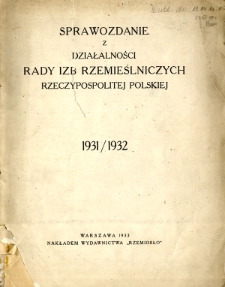 Sprawozdanie z działalności Rady IZB Rzemieślniczych Rzeczypospolitej Polskiej 1931/1932
