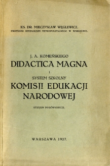 J. A. Komeńskiego Didactica Magna i system szkolny Komisji Edukacji Narodowej : (studjum porównawcze)