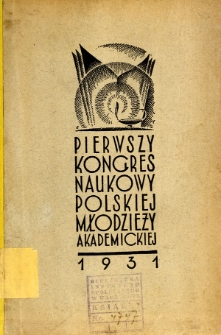 1szy Kongres Naukowy Polskiej Młodzieży Akademickiej : sprawozdanie, uchwały, lista uczestników