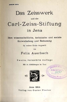 Das Zeisswerk und die Carl-Zeiss-Stiftung in Jena : ihre wissenschaftliche, technische und soziale Entwickelung und Bedeutung für weitere Kreise dargestellt