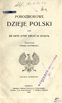 Porozbiorowe dzieje Polski, czyli Jak naród polski walczył za ojczyznę. T. 1