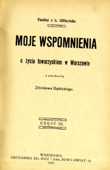 Moje wspomnienia o życiu towarzyskiem w Warszawie. Cz.3