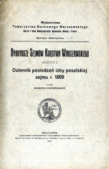Dyaryusze sejmów Księstwa Warszawskiego. Z. 1, Dziennik posiedzeń izby poselskiej sejmu r. 1809