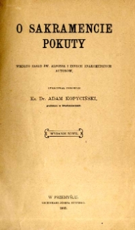 O sakramencie pokuty : według zasad św. Alfonsa i innych znakomitszych autorów