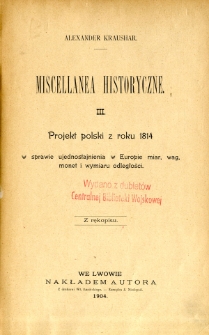 Projekt polski z roku 1814, w sprawie ujednostajnienia w Europie miar, wag, monet i wymiaru odległości : z rękopisu