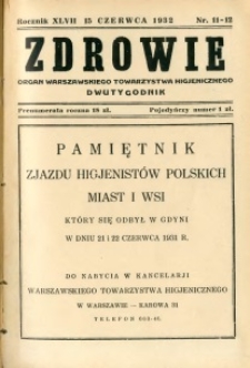 Zdrowie : organ Warszawskiego Towarzystwa Higjenicznego poświęcony higjenie publicznej 1932 R.47 zeszyt 11-12