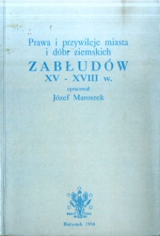 Prawa i przywileje miasta i dóbr ziemskich Zabłudów.