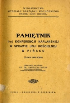 Pamiętnik I-ej Konferencji Kapłańskiej w sprawie Unji [!] Kościelnej w Pińsku (23-24 IV 1930 roku)