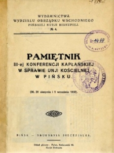 Pamiętnik III-ej Konferencji Kapłańskiej w sprawie Unji [!] Kościelnej w Pińsku (30, 31 sierpnia i 1 września1932 roku)