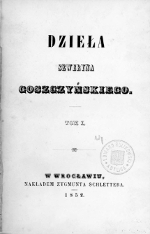 Dzieła Seweryna Goszczyńskiego. T. 1, [Powieści prozą]