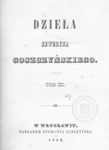Dzieła Seweryna Goszczyńskiego. T. 3, [Powieści wierszem]