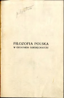 Filozofia polska w ostatniem dziesięcioleciu : (1894-1904)