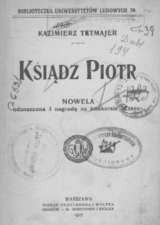 Ksiądz Piotr : nowela odznaczona I nagrodą na konkursie "Czasu"