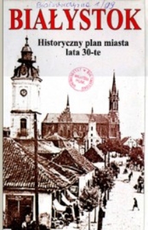Białystok : historyczny plan miasta lata 30-te