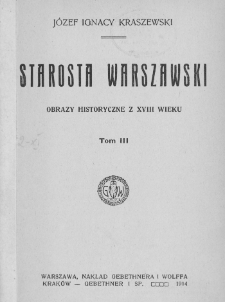 Starosta warszawski : obrazy historyczne z XVIII wieku. T. 3