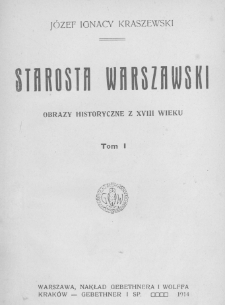 Starosta warszawski : obrazy historyczne z XVIII wieku. T. 1