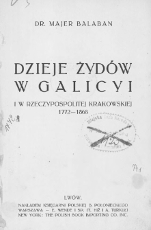 Dzieje Żydów w Galicyi i w Rzeczpospolitej Krakowskiej 1772-1868