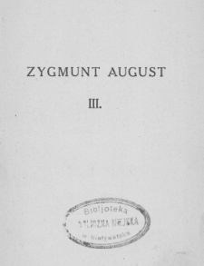 Zygmunt August : trylogia. Cz. 3, Ostatni