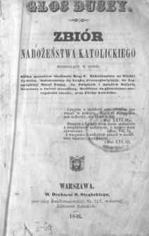 Głos duszy : zbiór nabożeństwa katolickiego mieszczący w sobie : kilka sposobów słuchania mszy św., Nabożeństwo na Wielki Tydzień, [...], Modlitwy na główniejsze uroczystości roczne oraz pieśni kościelne