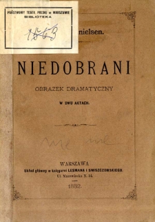 Niedobrani : obrazek dramatyczny w dwu aktach