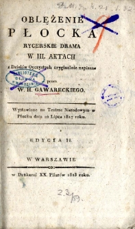 Oblężenie Płocka : rycerskie drama w III. aktach z dzieiów oyczystych oryginalnie napisane