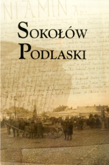 Sokoł&oacute;w Podlaski : dzieje miasta i okolic