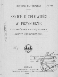 Szkice o celowości w przyrodzie : z szczególnem uwzględnieniem świata organicznego