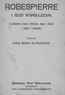 Robespierre i jego współcześni : z pamiętnika księżny d'Abrantes damy dworu z czasów I Cesarstwa